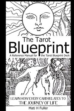 Bild des Verkufers fr The Tarot Blueprint: Learn How Every Card Relates to the Journey of Life zum Verkauf von GreatBookPrices