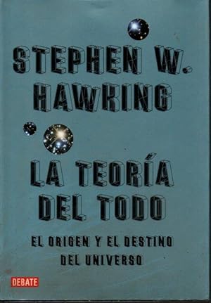 Imagen del vendedor de LA TEORIA DEL TODO. EL ORIGEN Y EL DESTINO DEL UNIVERSO. a la venta por Books Never Die