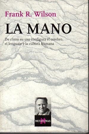 Imagen del vendedor de LA MANO. DE CMO SU USO CONFIGURA EL CEREBRO, EL LENGUAJE Y LA CULTURA HUMANA. a la venta por Books Never Die