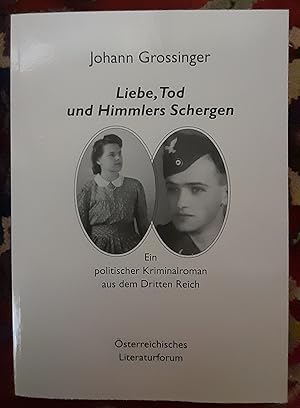 Liebe, Tod und Himmlers Schergen : ein politischer Kriminalroman aus dem Dritten Reich. +++ signi...