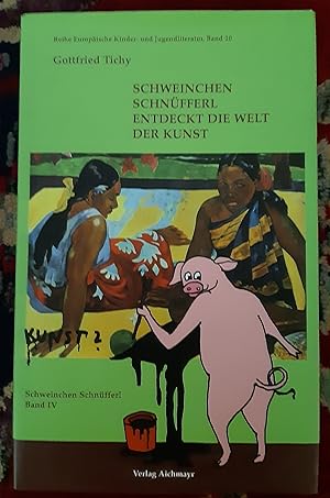 Tichy, Gottfried: Schweinchen Schnüfferl; Teil: Bd. 4., Schweinchen Schnüfferl entdeckt die Welt ...