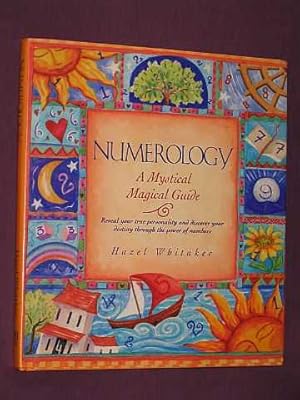 Numerology: a Mystical Magical Guide - Reveal your true personality and discover your destiny thr...