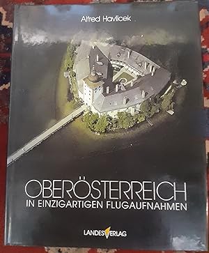 Oberösterreich in einzigartigen Luftaufnahmen. fotogr. von. Mit einem Essay von Christoph Wagner....