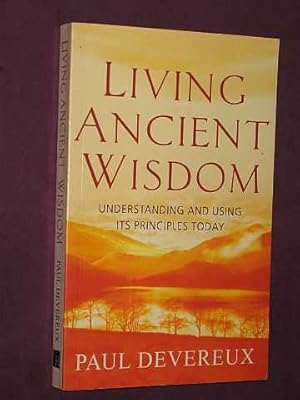 Living Ancient Wisdom: Understanding and Using Its Principles Today