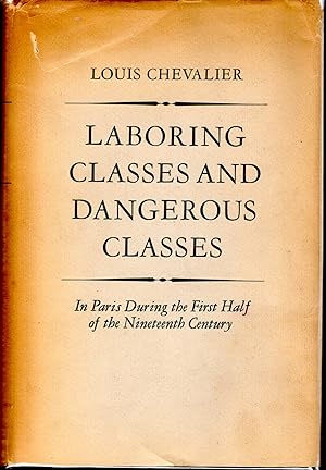 Seller image for Laboring Classes and Dangerous Classes in Paris During the First Half of the Nineteenth Century for sale by Dorley House Books, Inc.