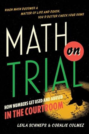 Imagen del vendedor de Math on Trial : How Numbers Get Used and Abused in the Courtroom a la venta por GreatBookPricesUK