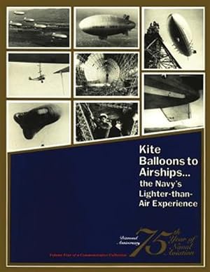 Seller image for Kite Balloons to Airships? : The Navy's Lighter-than Air Experience for sale by GreatBookPrices