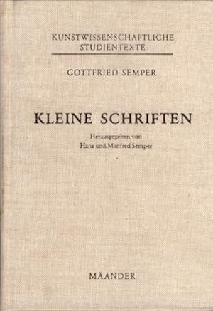 Kleine Schriften. Herausgegeben von Hans und Manfred Semper. Kunstwissenschaftliche Studientexte ...