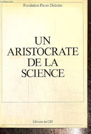 Bild des Verkufers fr Un aristocrate de la science zum Verkauf von Le-Livre