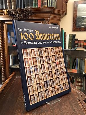 Die letzten 100 Brauereien in Bamberg und seinem Landkreis.