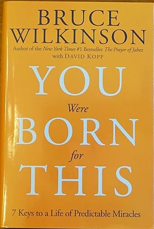 You Were Born for This: 7 Keys to a Life of Predictable Miracles