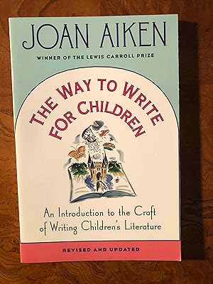 The Way to Write for Children: An Introduction to the Craft of Writing Children's Literature