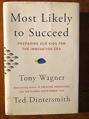 Most Likely to Succeed: Preparing Our Kids for the Innovation Era