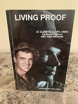 Seller image for Living Proof: LT. Clebe McClary, USMC, 1st Recon Platoon, 1967-1968 VIETNAM [SIGNED] for sale by Vero Beach Books