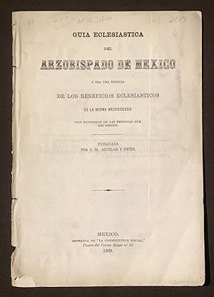 Guía Eclesiástica Del Arzobispado De México. Ó Sea Una Noticia De Los Beneficios Eclesiásticos De...