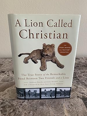 Image du vendeur pour A Lion Called Christian: The True Story of the Remarkable Bond Between Two Friends and a Lion [FIRST EDITION, FIRST PRINTING] mis en vente par Vero Beach Books