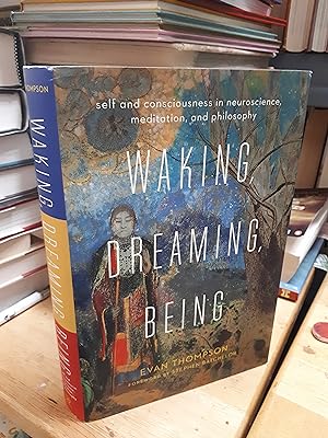 WAKING, DREAMING, BEING. Self and Consciousness in Neuroscience, Meditation and Philosophy