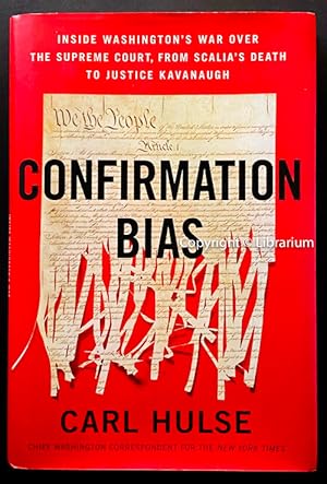 Confirmation Bias: Inside Washington's War Over the Supreme Court, from Scalia's Death to Justice...