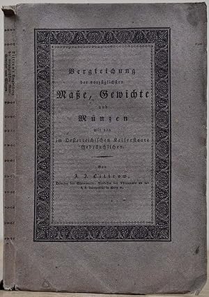 Vergleichung Der Vorzüglichsten Maße, Gewichte Und Münzen Mit Den Im Österreichischen Kaiserstaat...