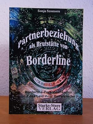 Bild des Verkufers fr Partnerbeziehung als Brutsttte von Borderline. Die Borderline-Persnlichkeit und das Leid ihrer Helfershelfer zum Verkauf von Antiquariat Weber