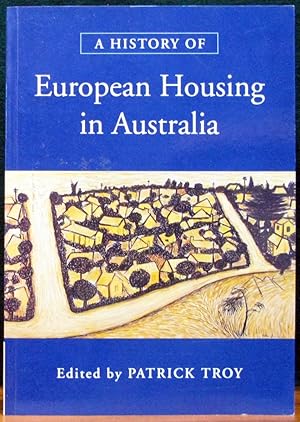 Image du vendeur pour A HISTORY OF EUROPEAN HOUSING IN AUSTRALIA. mis en vente par The Antique Bookshop & Curios (ANZAAB)