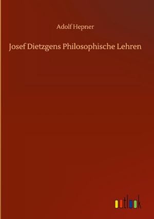 Bild des Verkufers fr Josef Dietzgens Philosophische Lehren zum Verkauf von AHA-BUCH GmbH