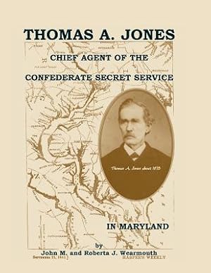 Immagine del venditore per Thomas A. Jones: Chief Agent of the Confederate Secret Service in Maryland (Paperback or Softback) venduto da BargainBookStores