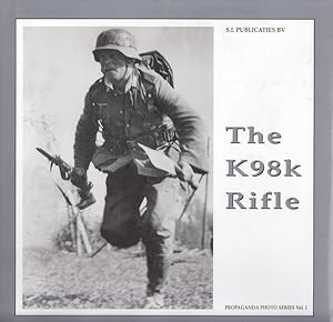 Seller image for The K98k Rifle The Propaganda Photo Series Vol 1 for sale by Versandantiquariat Nussbaum