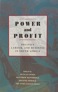 Image du vendeur pour Power and Profit: Politics, Labour, and Business in South Africa mis en vente par Eaglestones