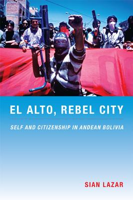 Imagen del vendedor de El Alto, Rebel City: Self and Citizenship in Andean Bolivia (Paperback or Softback) a la venta por BargainBookStores