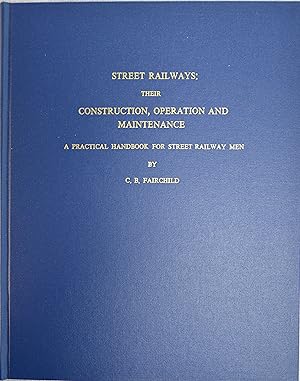 Imagen del vendedor de Street Railways: Their Construction, Operation and Maintenance. (Trams) a Practical Handbook for Street Railway Men a la venta por Douglas Blades