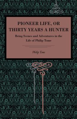 Bild des Verkufers fr Pioneer Life; Or, Thirty Years a Hunter: Being Scenes and Adventures in the Life of Philip Tome (Paperback or Softback) zum Verkauf von BargainBookStores