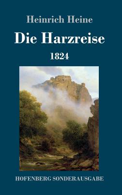 Bild des Verkufers fr Die Harzreise 1824 (Hardback or Cased Book) zum Verkauf von BargainBookStores