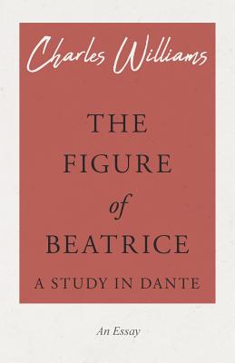 Seller image for The Figure of Beatrice - A Study in Dante (Paperback or Softback) for sale by BargainBookStores