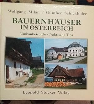 Bild des Verkufers fr Bauernhuser in sterreich : Umbaubeispiele - praktische Tips. +++ signiert +++ Wolfgang Milan ; Gnther Schickhofer zum Verkauf von Buchhandlung Neues Leben