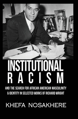 Seller image for Institutional racism and the search for African American masculinity and identity in selected works of Richard Wright (Hardback or Cased Book) for sale by BargainBookStores