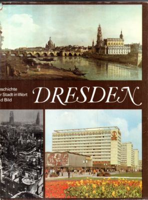 Dresden. Geschichte der Stadt in Wort und Bild.