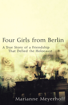 Imagen del vendedor de Four Girls from Berlin: A True Story of a Friendship That Defied the Holocaust (Paperback or Softback) a la venta por BargainBookStores