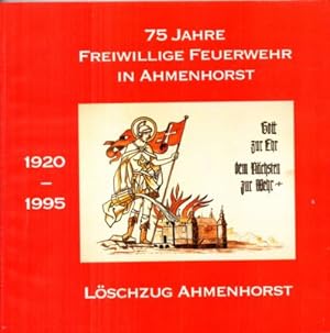 75 Jahre Freiwillige Feuerwehr in Ahmenhorst 1920-1995. Löschzug Ahmenhorst.