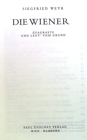 Bild des Verkufers fr Die Wiener: Zuagraste und Leut' vom Grund. zum Verkauf von books4less (Versandantiquariat Petra Gros GmbH & Co. KG)