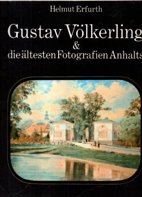 Gustav Völkerling & die ältesten Fotografien Anhalts.