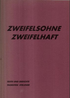 Zweifelsohne zweifelhaft. Texte und Gedichte.