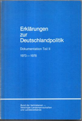Erklärungen zur Deutschlandpolitik. Eine Dokumentation von Stellungnahmen, Reden und Entschliessu...