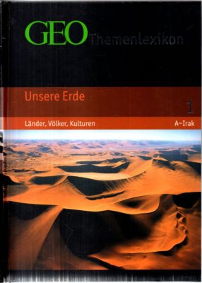 GEO-Themenlexikon in 20 Bänden. Band 1. Unsere Erde: Länder, Völker, Kulturen. Afghanistan bis Irak