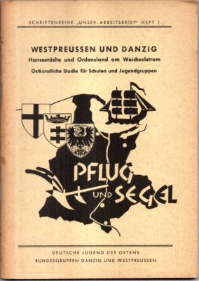 Westpreußen und Danzig. Hansestädte und Ordensland am Weichselstrom. Ortskundliche Studie für Sch...