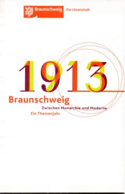 Bild des Verkufers fr 1913 - Braunschweig zwischen Monarchie und Moderne. Ein Themenjahr. zum Verkauf von Leonardu