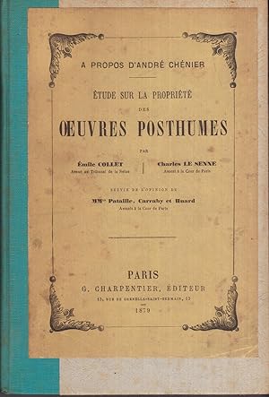 Étude sur la propriété des oeuvres posthumes (A propos d'André Chénier). Suivie de l'opinion de M...