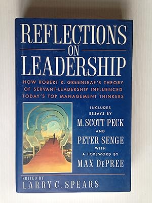 Reflections on Leadership, How Robert K. Greenleaf's Theory of Servant-Leadership influenced toda...