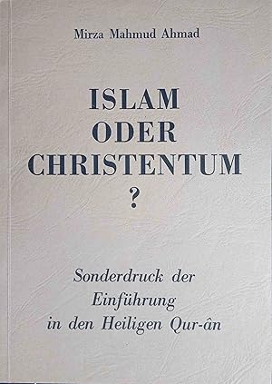 Bild des Verkufers fr Islam oder Christentum? : Sonderdr. d. Einfhrung in d. Heiligen Qur-an. Mirza Mahmud Ahmad. [Hrsg.: Muhammad Ishaq] zum Verkauf von Logo Books Buch-Antiquariat