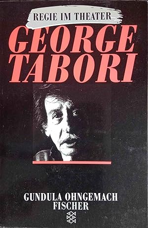 George Tabori. Gundula Ohngemach / Fischer ; 7128 : Theater, Funk, Fernsehen : Regie im Theater